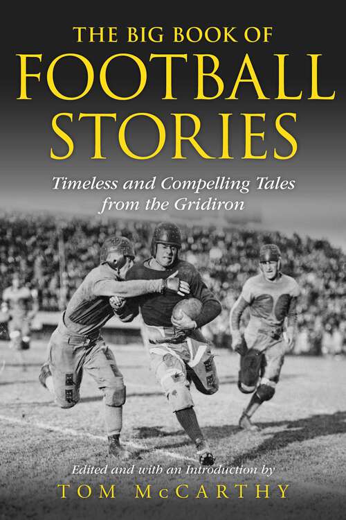 Book cover of The Big Book of Football Stories: Timeless and Compelling Tales from the Gridiron
