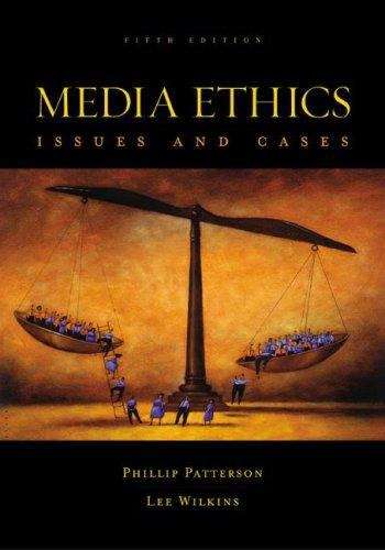 Media Ethics: Issues and Cases, 5th Edition