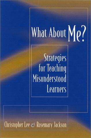 Book cover of What about Me?: Strategies for Teaching Misunderstood Learners