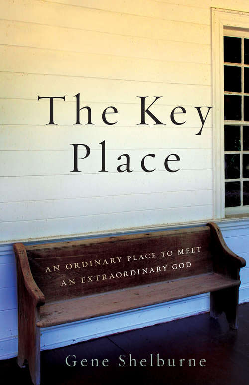Book cover of The Key Place: An Ordinary Place to Meet an Extraordinary God