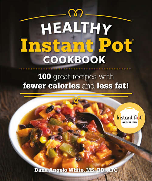 Book cover of The Healthy Instant Pot Cookbook: 100 great recipes with fewer calories and less fat (Healthy Cookbook Ser.)