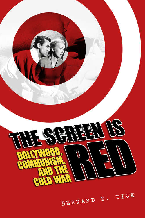 Book cover of The Screen Is Red: Hollywood, Communism, and the Cold War (EPUB Single)