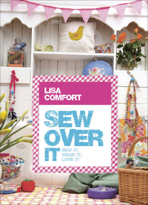 Book cover of Sew Over It: Sew it, wear it, love it