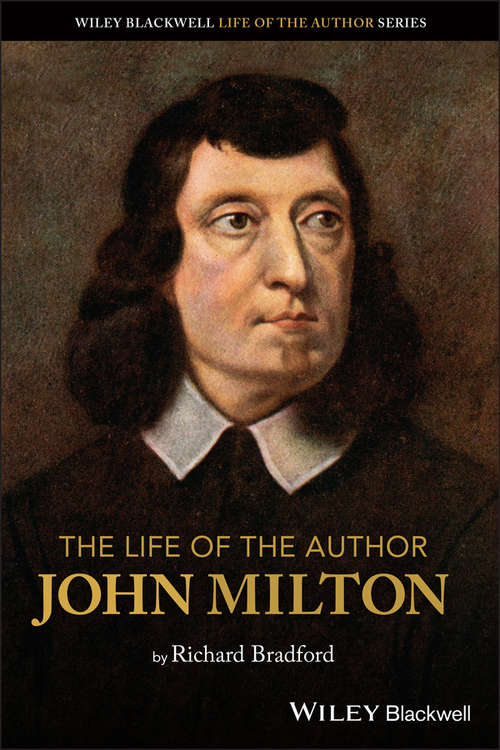 Book cover of The Life of the Author: John Milton (The Life of the Author)