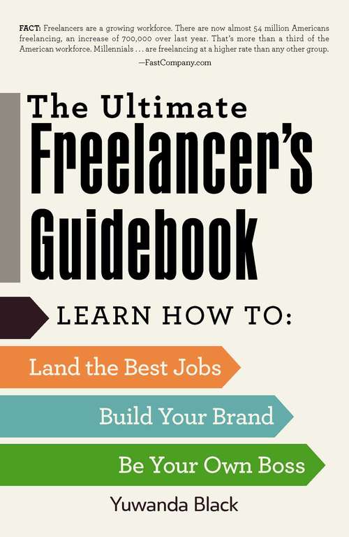 Book cover of The Ultimate Freelancer's Guidebook: Learn How to Land the Best Jobs, Build Your Brand, and Be Your Own Boss