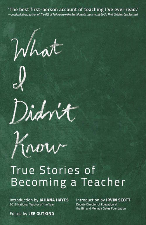 What I Didn't Know: True Stories of Becoming a Teacher