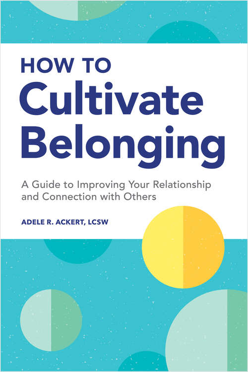 Book cover of How to Cultivate Belonging: A Guide to Improving Your Relationship and Connection with Others