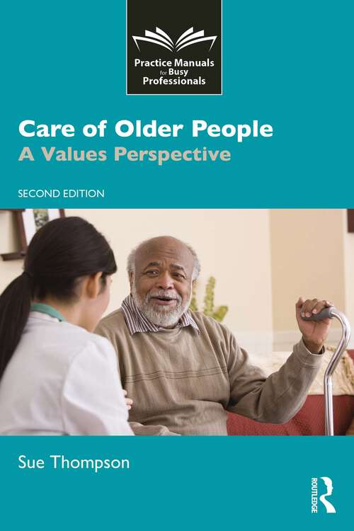 Book cover of Care of Older People: A Values Perspective (2) (Practice Manuals for Busy Professionals)