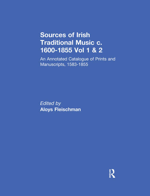 Sources of Irish Traditional Music c. 1600-1855: An Annotated Catalogue of Prints and Manuscripts, 1583-1855