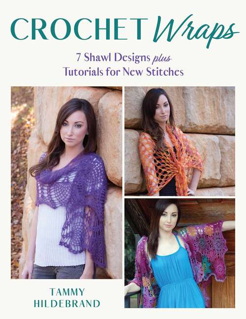 Book cover of Crochet Wraps: 7 Shawl Designs plus Tutorials for New Stitches