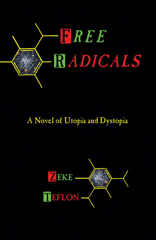 Book cover of Free Radicals: A Novel of Utopia and Dystopia