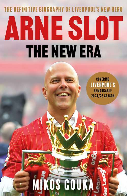 Book cover of Arne Slot: The Definitive Biography of Liverpool’s New Hero