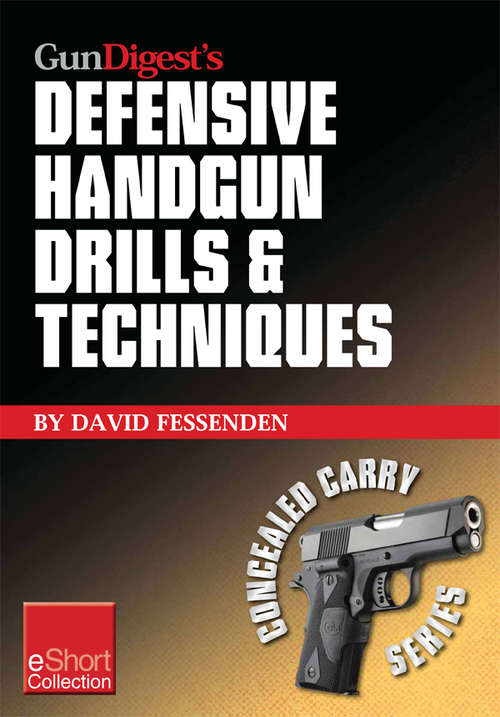 Book cover of Gun Digest's Defensive Handgun Drills & Techniques Collection eShort