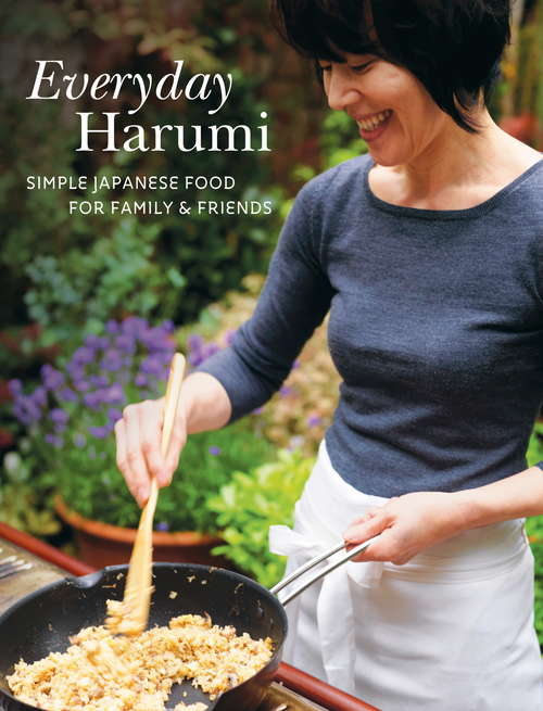 Book cover of Everyday Harumi: Simple Japanese Food For Family And Friends
