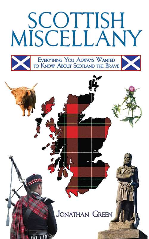 Book cover of Scottish Miscellany: Everything You Always Wanted to Know About Scotland the Brave (Books of Miscellany)