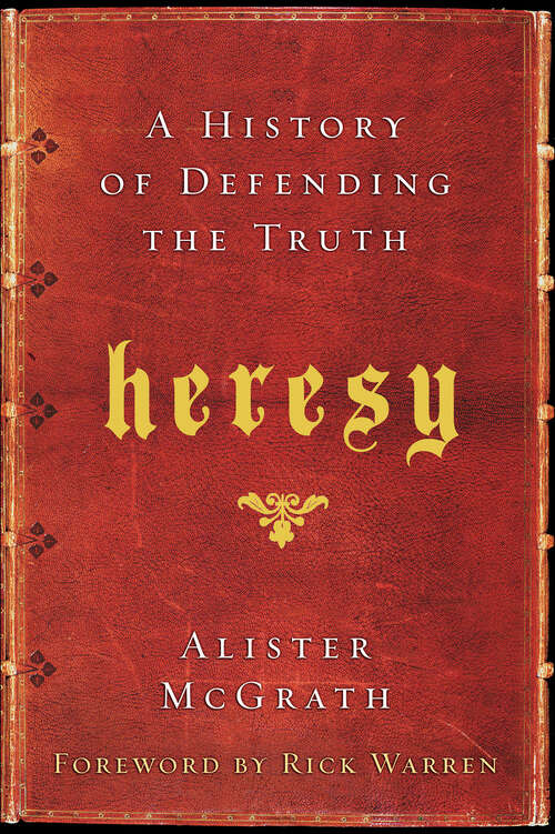 Book cover of Heresy: A History of Defending the Truth