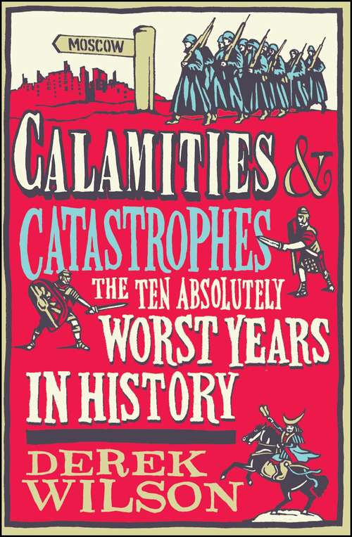 Book cover of Calamities & Catastrophes: The Ten Absolutely Worst Years in History