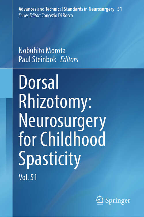 Book cover of Dorsal Rhizotomy: Vol. 51 (Advances and Technical Standards in Neurosurgery #51)