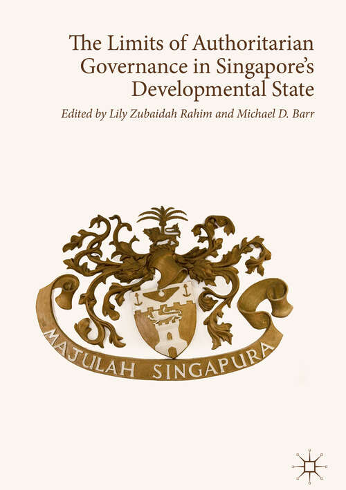 Book cover of The Limits of Authoritarian Governance in Singapore's Developmental State (1st ed. 2019)