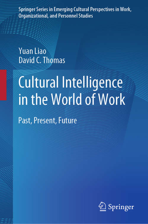 Cultural Intelligence in the World of Work: Past, Present, Future (Springer Series in Emerging Cultural Perspectives in Work, Organizational, and Personnel Studies)