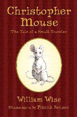 Book cover of Christopher Mouse: The Tale Of A Small Traveler