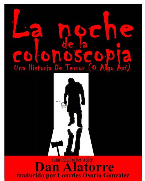 Book cover of La Noche De La Colonoscopia - Una Historia De Terror (O Algo Así)