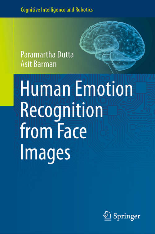 Human Emotion Recognition from Face Images (Cognitive Intelligence and Robotics)