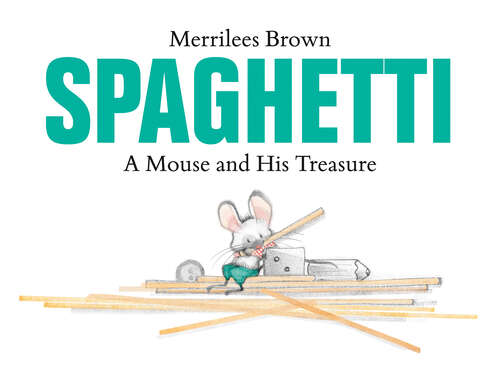 Book cover of Spaghetti: A Mouse and His Treasure