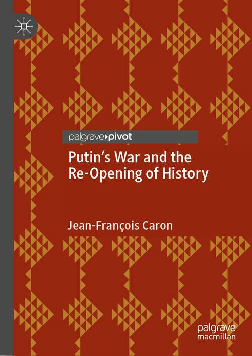 Book cover of Putin’s War and the Re-Opening of History (1st ed. 2023)
