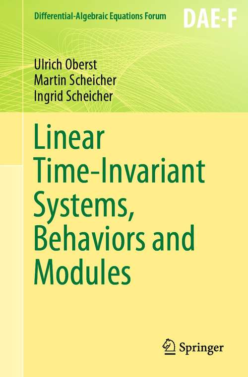 Book cover of Linear Time-Invariant Systems, Behaviors and Modules (1st ed. 2020) (Differential-Algebraic Equations Forum)