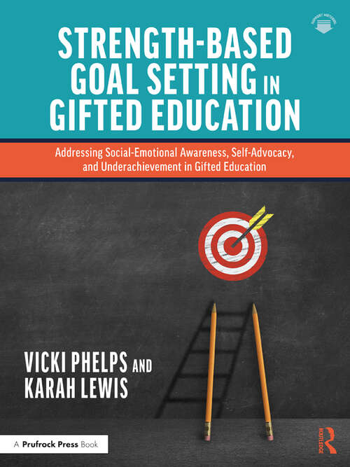 Book cover of Strength-Based Goal Setting in Gifted Education: Addressing Social-Emotional Awareness, Self-Advocacy, and Underachievement in Gifted Education