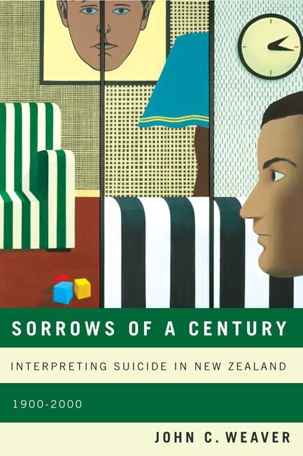 Book cover of Sorrows of a Century: Interpreting Suicide in New Zealand, 1900-2000 (McGill-Queen's/AMS Healthcare Studies in the History of Medicine, Health, and Society #40)