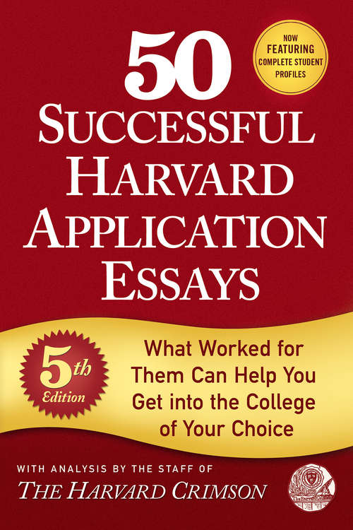 Book cover of 50 Successful Harvard Application Essays: What Worked for Them Can Help You Get into the College of Your Choice