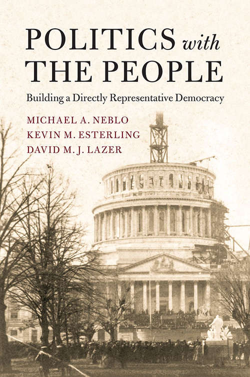 Politics with the People: Building a Directly Representative Democracy (Cambridge Studies in Public Opinion and Political Psychology #555)