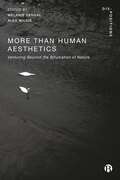 More-Than-Human Aesthetics: Venturing Beyond the Bifurcation of Nature (Dis-positions: Troubling Methods and Theory in STS)