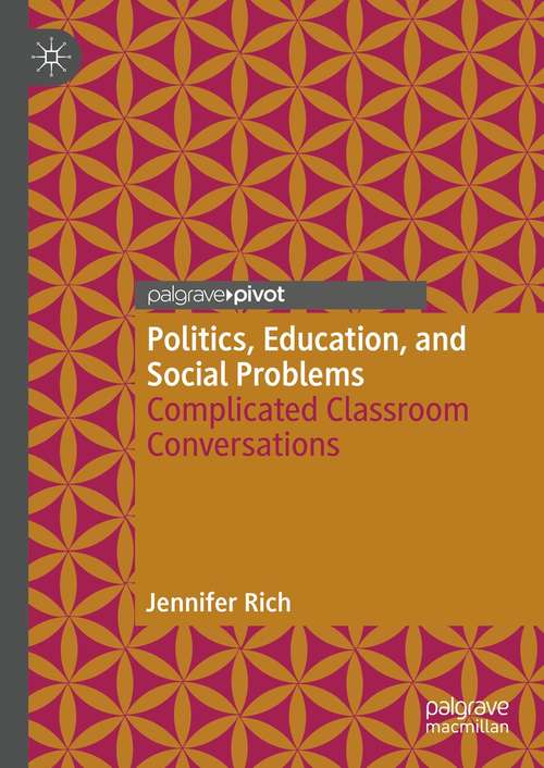 Book cover of Politics, Education, and Social Problems: Complicated Classroom Conversations (1st ed. 2021)