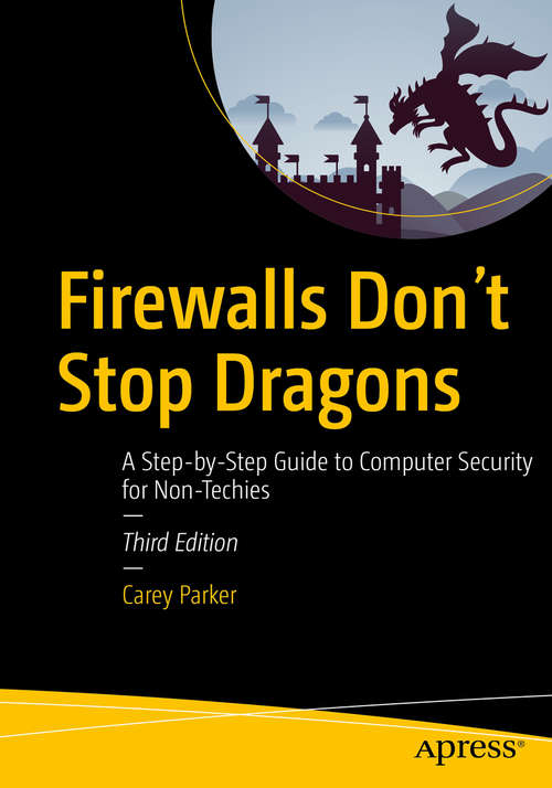 Book cover of Firewalls Don't Stop Dragons: A Step-by-Step Guide to Computer Security for Non-Techies (3rd ed.)