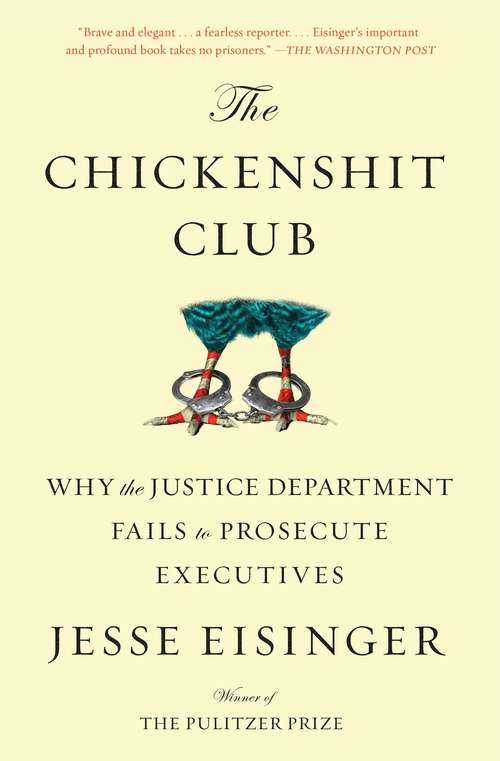 Book cover of The Chickenshit Club: Why the Justice Department Fails to Prosecute Executives