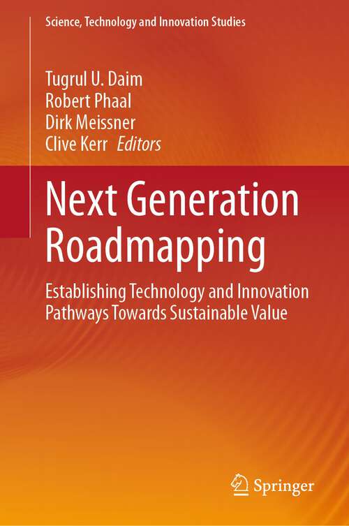 Book cover of Next Generation Roadmapping: Establishing Technology and Innovation Pathways Towards Sustainable Value (1st ed. 2023) (Science, Technology and Innovation Studies)