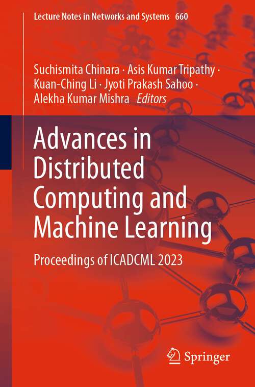 Book cover of Advances in Distributed Computing and Machine Learning: Proceedings of ICADCML 2023 (1st ed. 2023) (Lecture Notes in Networks and Systems #660)
