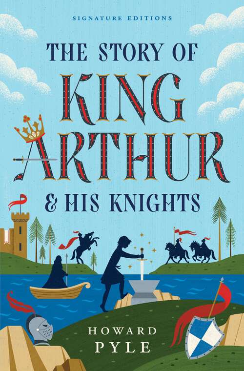 Book cover of The Story of King Arthur & His Knights (Children's Signature Editions)