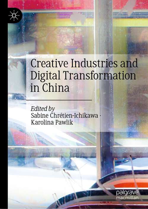 Book cover of Creative Industries and Digital Transformation in China (1st ed. 2022)
