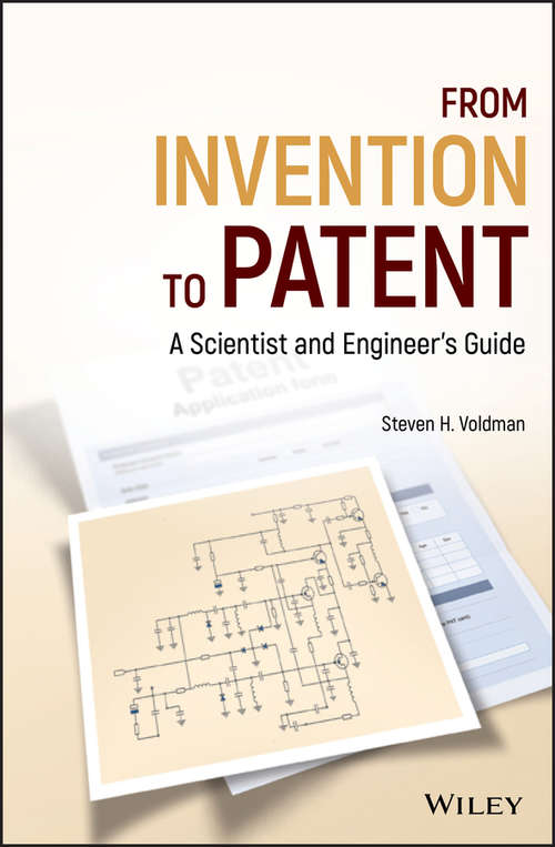 From Invention to Patent: A Scientist and Engineer's Guide