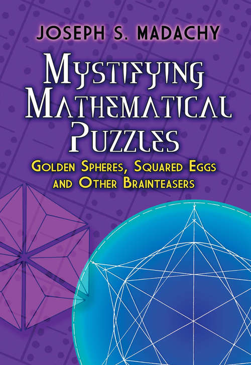 Book cover of Mystifying Mathematical Puzzles: Golden Spheres, Squared Eggs and Other Brainteasers
