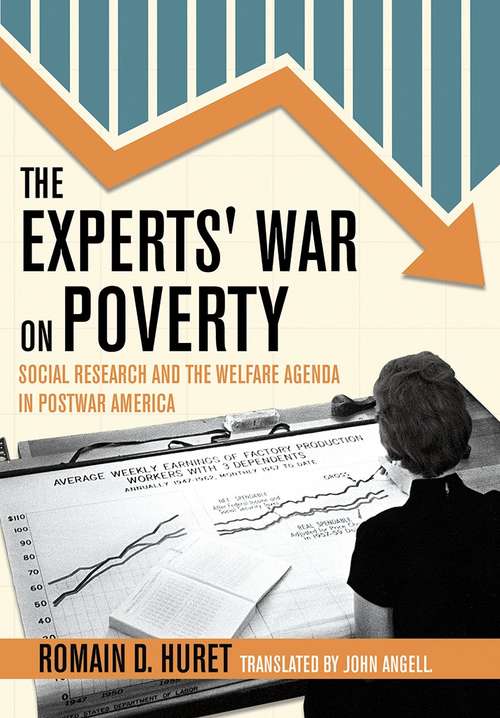 Book cover of The Experts' War on Poverty: Social Research and the Welfare Agenda in Postwar America (American Institutions and Society)