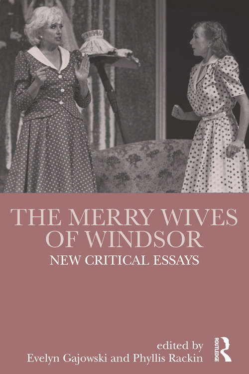 The Merry Wives of Windsor: New Critical Essays (Shakespeare Criticism)