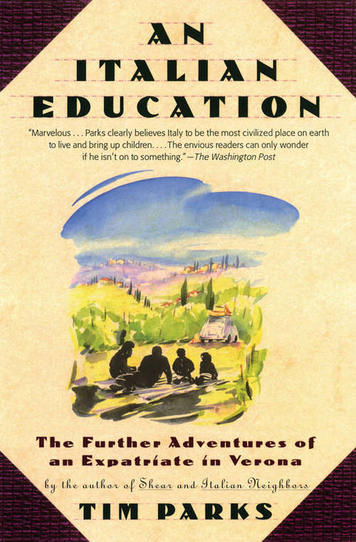 Book cover of An Italian Education: The Further Adventures of an Expatriate in Verona