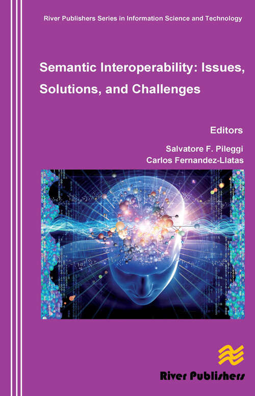 Book cover of Semantic Interoperability Issues, Solutions, Challenges (River Publishers Series In Information Science And Technology Ser.)