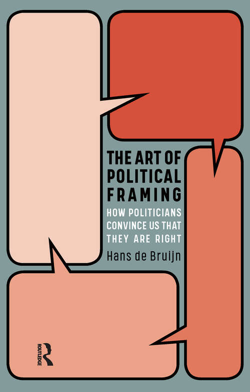 Book cover of The Art of Political Framing: How Politicians Convince Us That They Are Right (1)