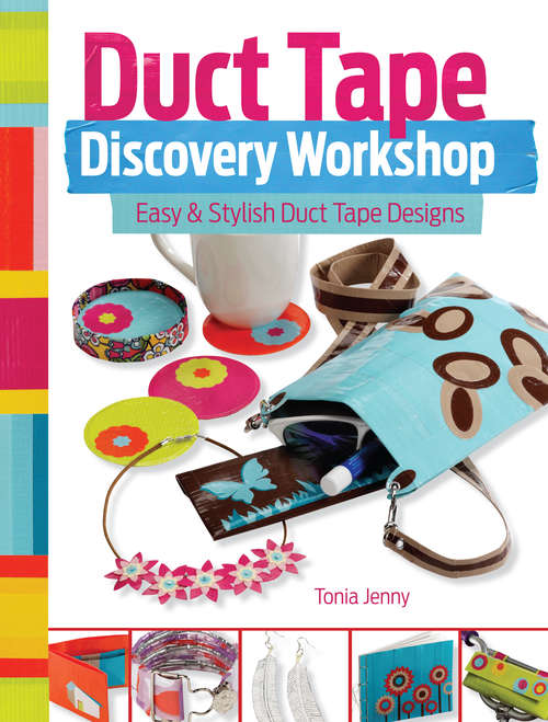 Book cover of Duct Tape Discovery Workshop: Easy and Stylish Duct Tape Designs